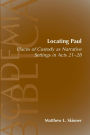 Locating Paul: Places of Custody as Narrative Settings in Acts 21-28