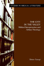 The City in the Valley: Biblical Interpretation and Urban Theology