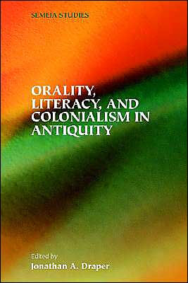 Orality, Literacy, and Colonialism in Antiquity