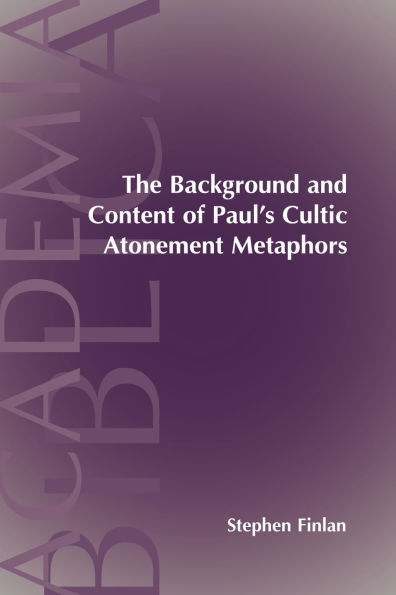 The Background and Content of Paul's Cultic Atonement Metaphors