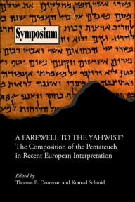 Title: A Farewell to the Yahwist? the Composition of the Pentateuch in Recent European Interpretation, Author: Thomas B Dozeman PhD