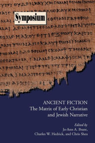 Title: Ancient Fiction: The Matrix of Early Christian And Jewish Narrative, Author: Jo-Ann A. Brant