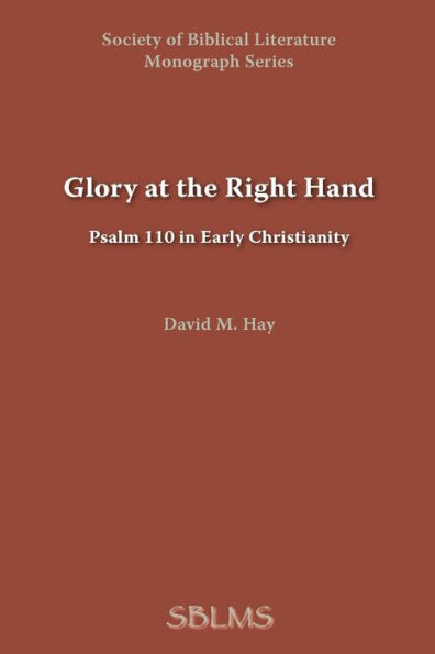 Glory at the Right Hand: Psalm 110 in Early Christianity