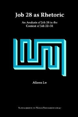 Job 28 as Rhetoric: An Analysis of Job 28 in the Context of Job 22-31