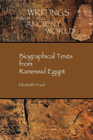 Title: Biographical Texts from Ramessid Egypt, Author: Elizabeth Frood