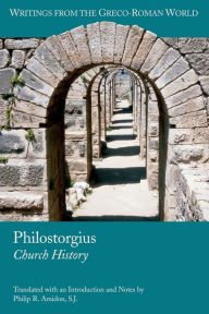 Title: Philostorgius: Church History, Author: Philip R. Amidon