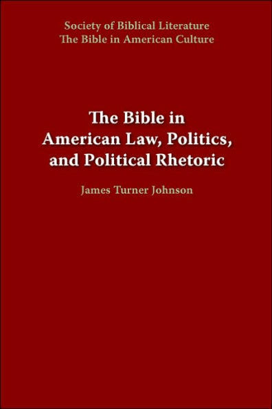 The Bible in American Law, Politics, and Political Rhetoric