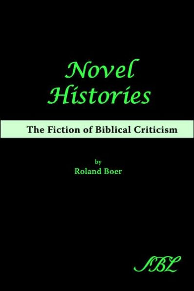 Novel Histories: The Fiction of Biblical Criticism