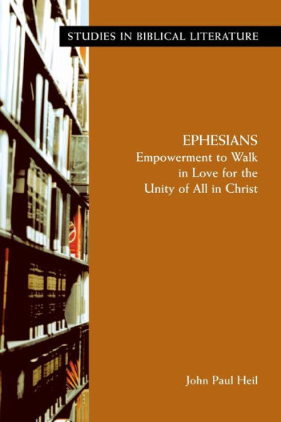Ephesians: Empowerment to Walk in Love for the Unity of All in Christ