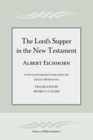 Title: The Lord's Supper in the New Testament, Author: Albert Eichhorn