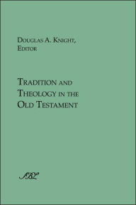 Title: Tradition and Theology in the Old Testament, Author: Douglas a Knight