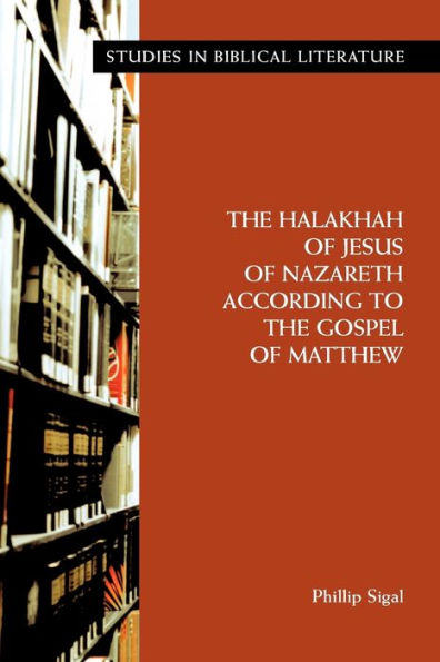 The Halakhah of Jesus of Nazareth According to the Gospel of Matthew