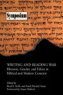 Writing and Reading War: Rhetoric, Gender, and Ethics in Biblical and Modern Contexts