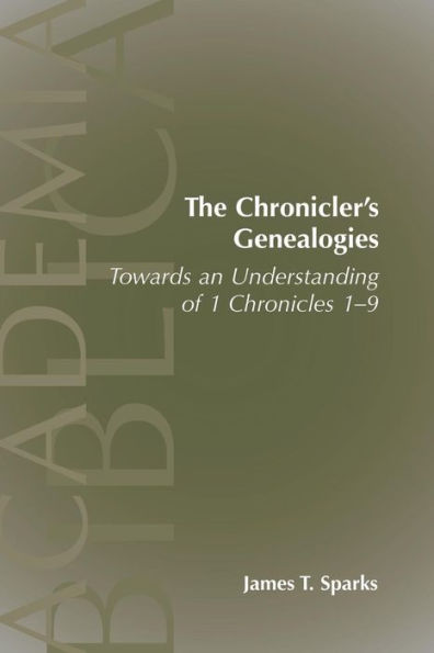 The Chronicler's Genealogies: Towards an Understanding of 1 Chronicles 1-9