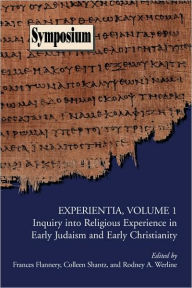 Title: Experientia, Volume 1: Inquiry Into Religious Experience in Early Judaism and Christianity, Author: Frances Flannery