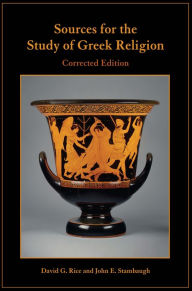 Title: Sources for the Study of Greek Religion, Corrected Edition, Author: David G. Rice