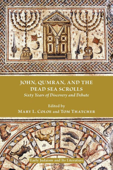 John, Qumran, and the Dead Sea Scrolls: Sixty Years of Discovery and Debate