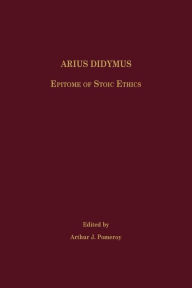 Title: Arius Didymus: Epitome of Stoic Ethics, Author: Arthur J Pomeroy