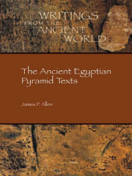 Title: The Ancient Egyptian Pyramid Texts, Author: James P. Allen