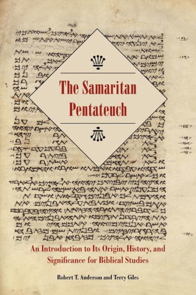 The Samaritan Pentateuch: An Introduction to Its Origin, History, and Significance for Biblical Studies