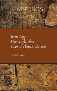 Title: Iron Age Hieroglyphic Luwian Inscriptions, Author: Annick Payne