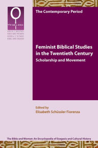 Title: Feminist Biblical Studies in the Twentieth Century: Scholarship and Movement, Author: Elisabeth Schüssler Fiorenza