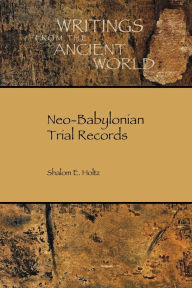 Title: Neo-Babylonian Trial Records, Author: Shalom Holtz