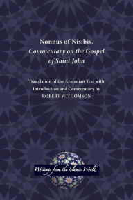 Title: Nonnus of Nisibis, Commentary on the Gospel of Saint John, Author: Robert W Thomson