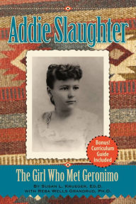 Title: Addie Slaughter: The Girl Who Met Geronimo, Author: Susan Krueger