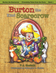 Title: Burton the Kind Scarecrow, Author: V. A. Boeholt