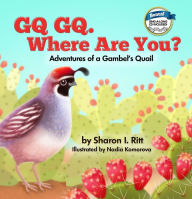 Title: GQ GQ. Where Are You?: Adventures of a Gambel's Quail, Author: Nadia Komorova