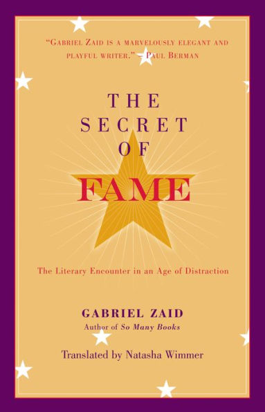 The Secret of Fame: The Literary Encounter in an Age of Distraction