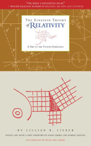 Title: The Einstein Theory of Relativity: A Trip to the Fourth Dimension, Author: Lillian R. Lieber