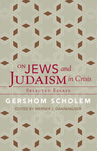 Title: On Jews and Judaism in Crisis: Selected Essays, Author: Gershom Scholem