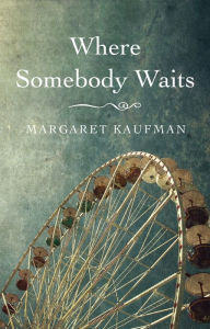 Title: Where Somebody Waits, Author: Margaret Kaufman