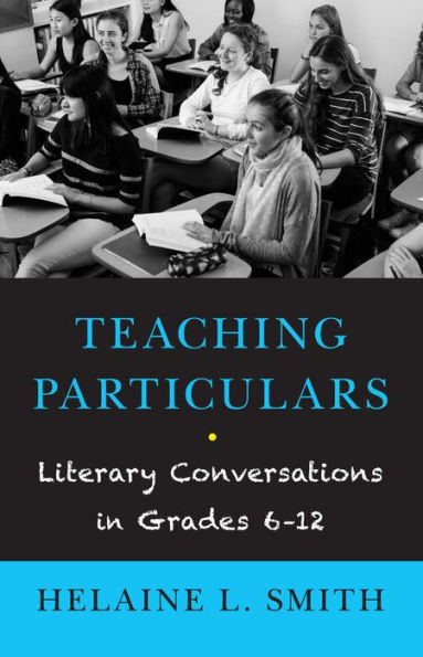 Teaching Particulars: Literary Conversations Grades 6-12
