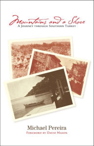 Title: Mountains and a Shore: A Journey through Southern Turkey, Author: Michael Pereira