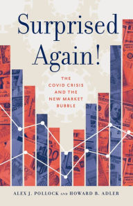 Title: Surprised Again!-The COVID Crisis and the New Market Bubble, Author: Alex J. Pollock