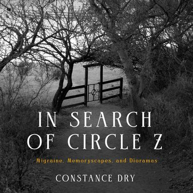 In Search of Circle Z: Migraine, Memoryscapes, and Dioramas