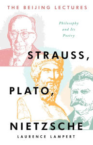 Downloading free audio books The Beijing Lectures: Strauss, Plato, Nietzsche  9781589881907 (English literature) by Laurence Lampert