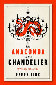 The Anaconda in the Chandelier: Writings on China