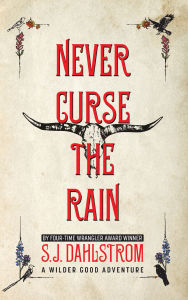 Download books free of cost Never Curse the Rain: The Adventures of Wilder Good #9 by S. J. Dahlstrom (English literature)