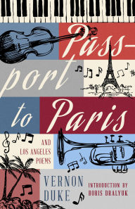 English text book free download Passport to Paris and Los Angeles Poems  by Vernon Duke, Boris Dralyuk 9781589882041 in English
