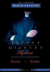 Title: Healing Secrets: Two All - New Mysteries: Father Gilbert Mysteries, Investigations of Another Kind, Author: Paul McCusker