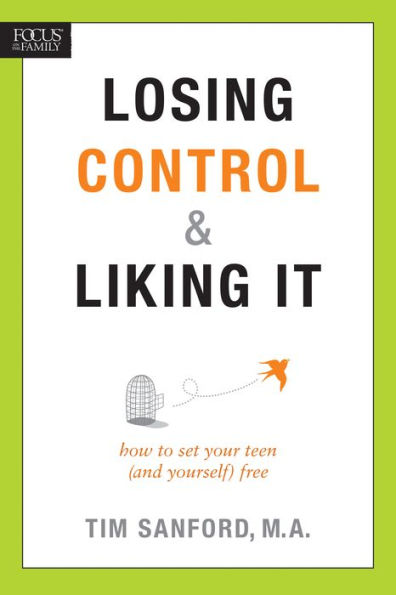 Losing Control and Liking It: How to Set Your Teen (and Yourself) Free