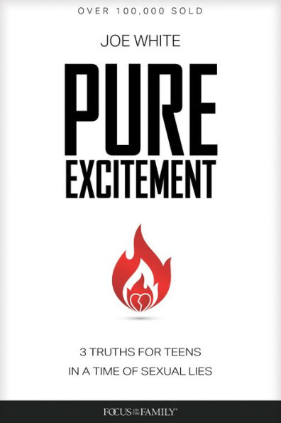 Pure Excitement: 3 Truths for Teens a Time of Sexual Lies