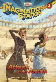 Title: Attack at the Arena (AIO Imagination Station Books Series #2), Author: Marianne Hering