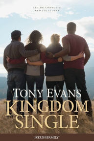 Free downloadable audio books for kindle Kingdom Single: Living Complete and Fully Free by Tony Evans DJVU 9781589976696