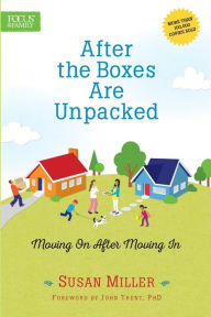 Title: After the Boxes Are Unpacked: Moving On After Moving In, Author: Susan Miller (2)