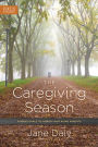 The Caregiving Season: Finding Grace to Honor Your Aging Parents